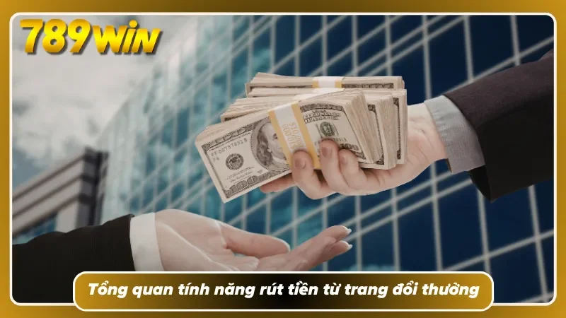 Rút tiền 789WIN chuẩn xác, nhanh gọn 