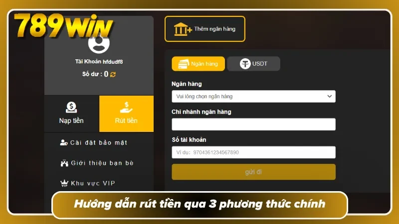 Chọn lọc rút tiền 789WIN thích hợp qua 3 cách thức 